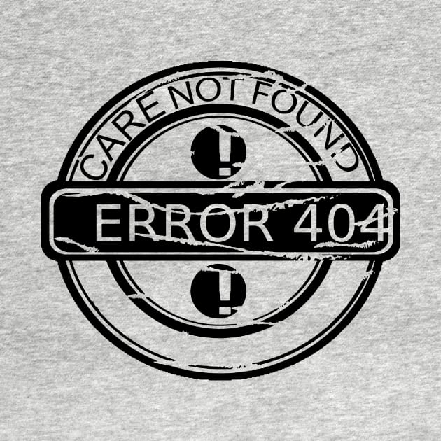 Error 404 CARE NOT FOUND by PharaohCloset